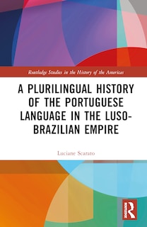 Front cover_A Plurilingual History of the Portuguese Language in the Luso-Brazilian Empire