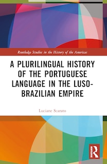 Front cover_A Plurilingual History of the Portuguese Language in the Luso-Brazilian Empire