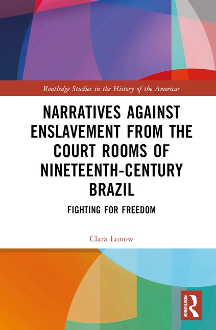 Couverture_Narratives against Enslavement from the Court Rooms of Nineteenth-Century Brazil