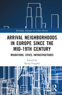Front cover_Arrival Neighborhoods in Europe since the mid-19th Century