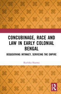 Front cover_Concubinage, Race and Law in Early Colonial Bengal