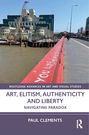 Art, Elitism, Authenticity and Liberty: Navigating Paradox