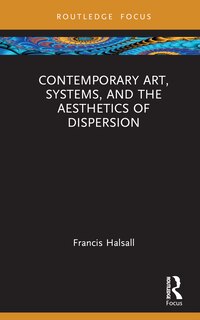 Front cover_Contemporary Art, Systems and the Aesthetics of Dispersion