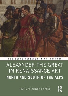 Front cover_Alexander the Great in Renaissance Art