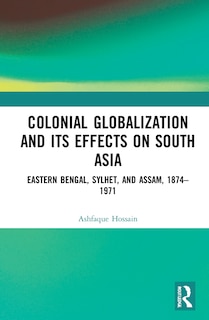 Front cover_Colonial Globalization and its Effects on South Asia