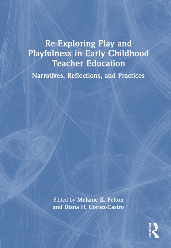 Front cover_Re-Exploring Play and Playfulness in Early Childhood Teacher Education