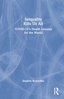 Inequality Kills Us All: COVID-19's Health Lessons for the World