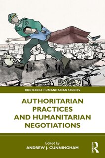 Front cover_Authoritarian Practices and Humanitarian Negotiations