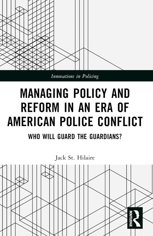 Front cover_Managing Policy and Reform in an Era of American Police Conflict