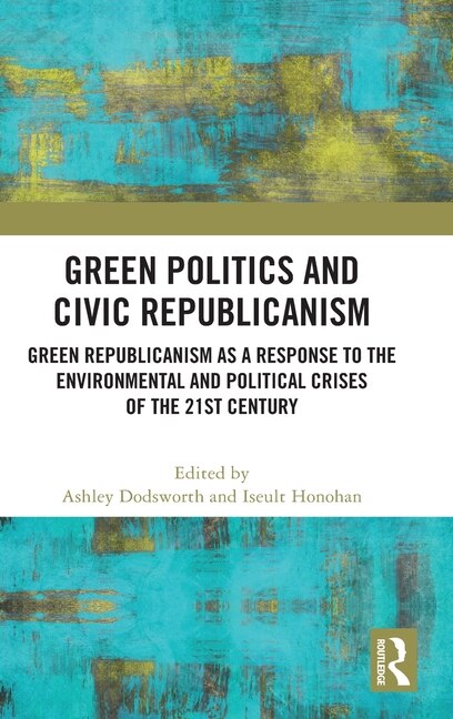 Front cover_Green Politics and Civic Republicanism