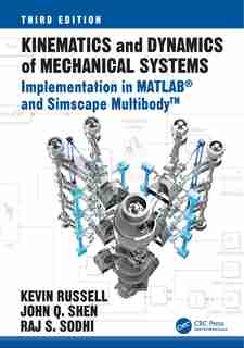 Kinematics and Dynamics of Mechanical Systems: Implementation in MATLAB(tm) and Simscape Multibody(tm) by Kevin Russell