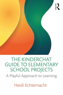 Couverture_The Kinderchat Guide to Elementary School Projects