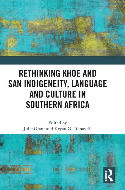 Front cover_Rethinking Khoe and San Indigeneity, Language and Culture in Southern Africa