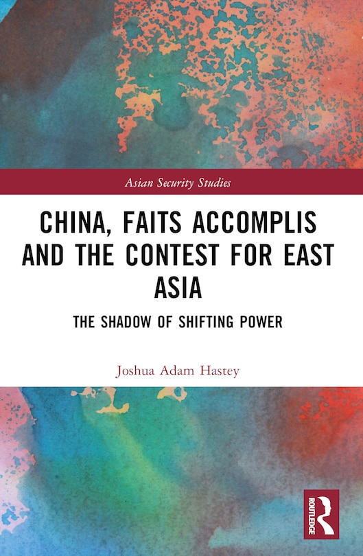 Couverture_China, Faits Accomplis and the Contest for East Asia