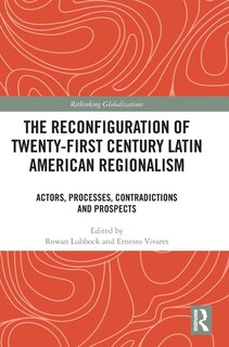 Couverture_The Reconfiguration of Twenty-first Century Latin American Regionalism