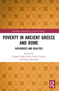 Poverty in Ancient Greece and Rome: Realities and Discourses