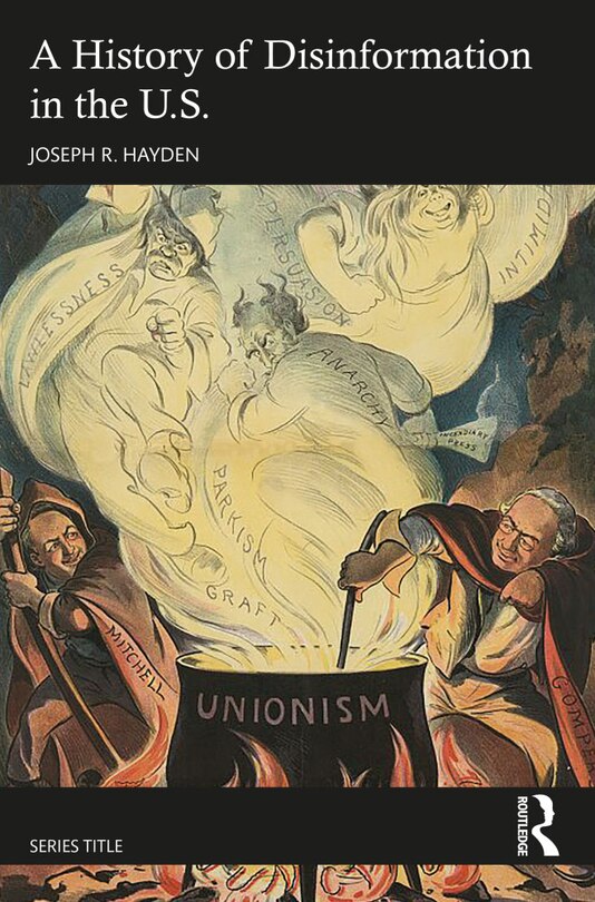 Front cover_A History of Disinformation in the U.S.