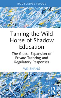 Front cover_Taming the Wild Horse of Shadow Education