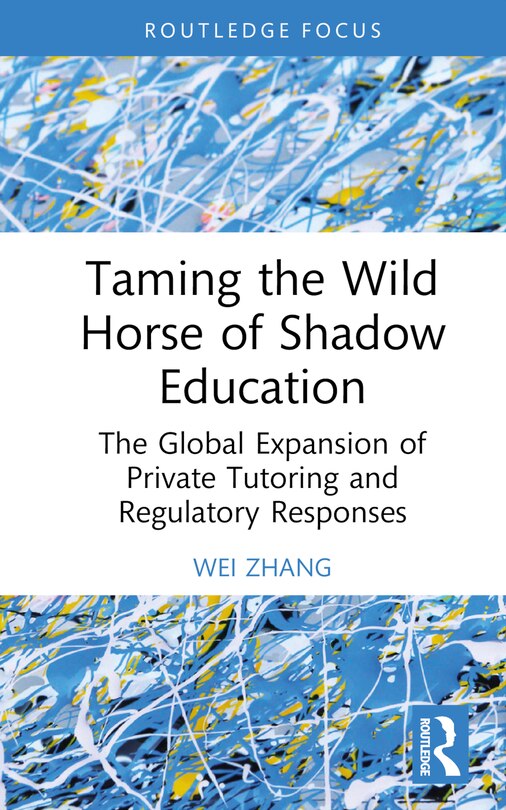 Front cover_Taming the Wild Horse of Shadow Education