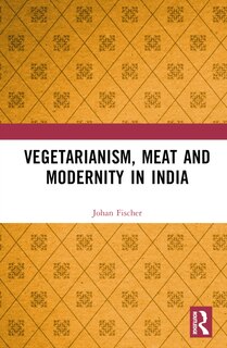 Couverture_Vegetarianism, Meat and Modernity in India