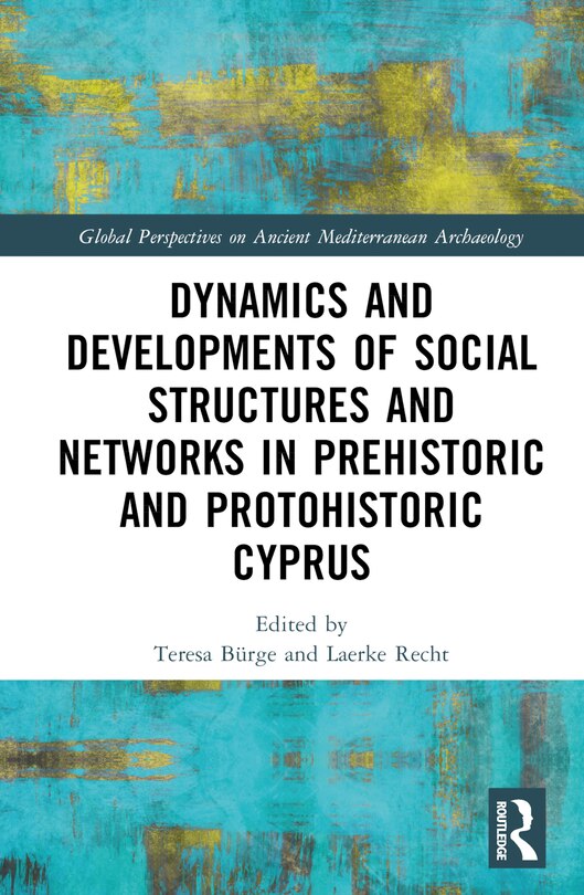 Front cover_Dynamics and Developments of Social Structures and Networks in Prehistoric and Protohistoric Cyprus