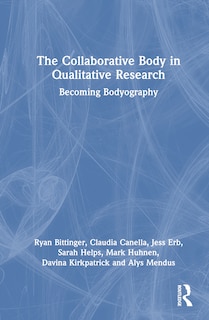 Front cover_The Collaborative Body in Qualitative Research