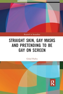 Couverture_Straight Skin, Gay Masks and Pretending to be Gay on Screen