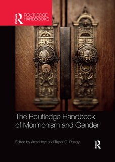 Front cover_The Routledge Handbook of Mormonism and Gender