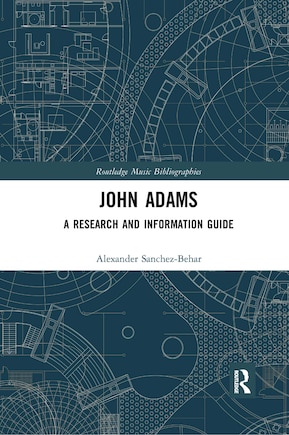 John Adams: A Research and Information Guide