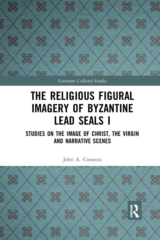 Front cover_The Religious Figural Imagery of Byzantine Lead Seals I