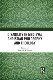 Front cover_Disability in Medieval Christian Philosophy and Theology