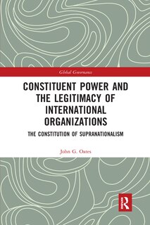 Couverture_Constituent Power and the Legitimacy of International Organizations