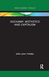 Front cover_Duchamp, Aesthetics and Capitalism