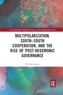 Front cover_Multipolarization, South-South Cooperation and the Rise of Post-Hegemonic Governance