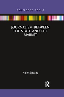 Front cover_Journalism Between the State and the Market