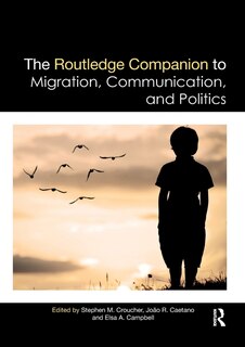 Front cover_The Routledge Companion to Migration, Communication, and Politics