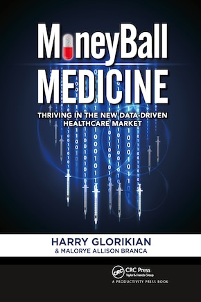 MoneyBall Medicine: Thriving in the New Data-Driven Healthcare Market