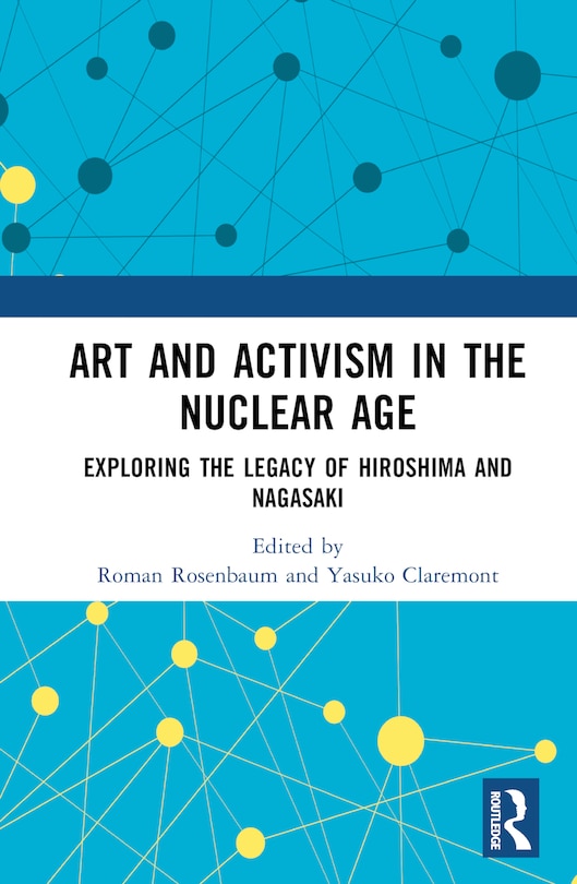 Front cover_Art and Activism in the Nuclear Age