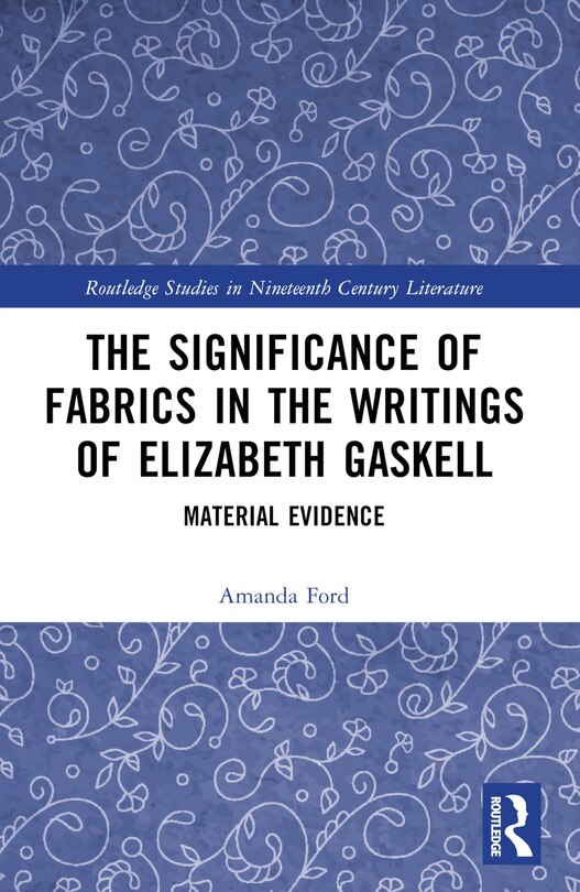 Front cover_The Significance of Fabrics in the Writings of Elizabeth Gaskell