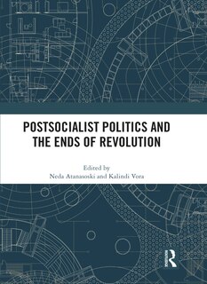 Front cover_Postsocialist Politics and the Ends of Revolution