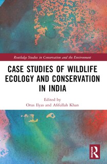 Front cover_Case Studies of Wildlife Ecology and Conservation in India