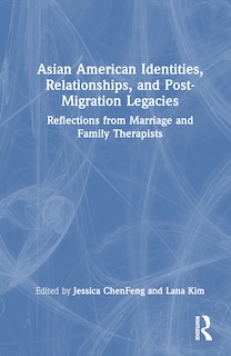 Front cover_Asian American Identities, Relationships, and Post-Migration Legacies