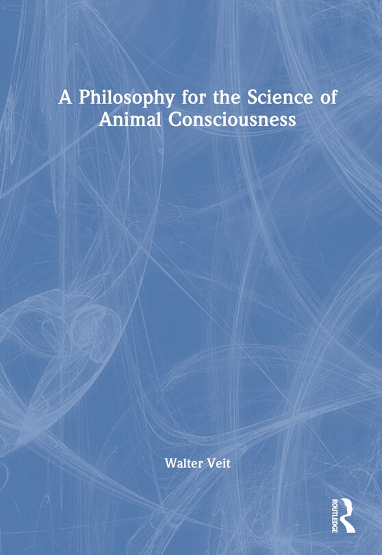 Front cover_A Philosophy for the Science of Animal Consciousness