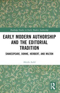 Front cover_Early Modern Authorship and the Editorial Tradition