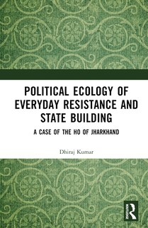 Front cover_Political Ecology of Everyday Resistance and State Building