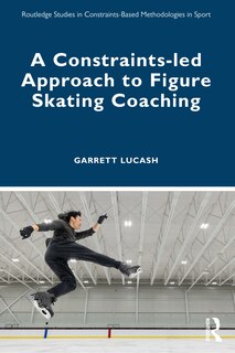 Front cover_A Constraints-led Approach to Figure Skating Coaching