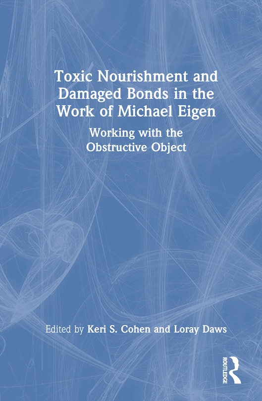 Front cover_Toxic Nourishment and Damaged Bonds in the Work of Michael Eigen