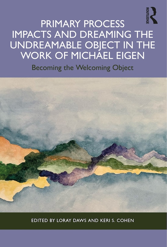 Front cover_Primary Process Impacts and Dreaming the Undreamable Object in the Work of Michael Eigen