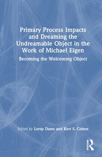 Couverture_Primary Process Impacts and Dreaming the Undreamable Object in the Work of Michael Eigen