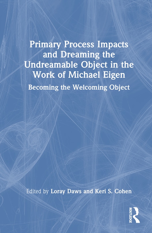 Couverture_Primary Process Impacts and Dreaming the Undreamable Object in the Work of Michael Eigen